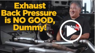 Exhaust Back Pressure is NO GOOD, Dummy!